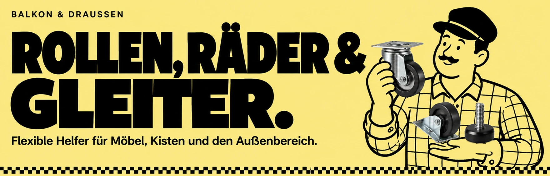 Rollen, Räder & Gleiter